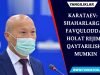 Karataev: Shaharlarga favqulodda holat rejimi qaytarilishi mumkin