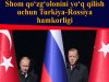 Shom qo‘zg‘olonini yo‘q qilish uchun Turkiya-Rossiya hamkorligi