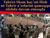 Tahriri Shom hay’ati Hizb ut-Tahrir a’zolarini qamoqqa olishda davom etmoqda