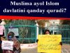 Muslima ayol Islom davlatini qanday quradi?