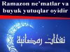 Ramazon ne’matlar va buyuk yutuqlar oyidir