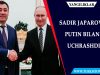 Sadir Japarov Putin bilan uchrashdi