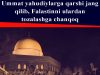 Ummat yahudiylarga qarshi jang qilib, Falastinni ulardan tozalashga chanqoq