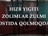 Hizb yigiti zolimlar zulmi ostida qolmoqda