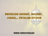 Ramazon ibodat, nusrat, jihod… fathlar oyidir